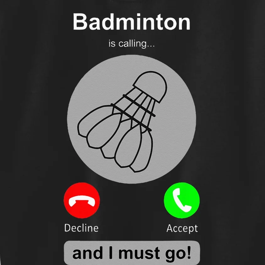 Funny Badminton Badminton Calling Quote Badminton Gift Kids Sweatshirt