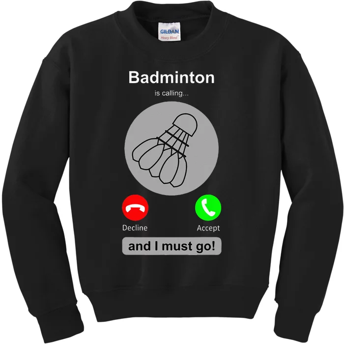 Funny Badminton Badminton Calling Quote Badminton Gift Kids Sweatshirt