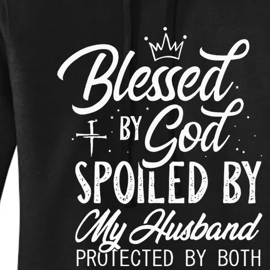 Funny Blessed By God Spoiled By My Husband Protected By Both Women's Pullover Hoodie