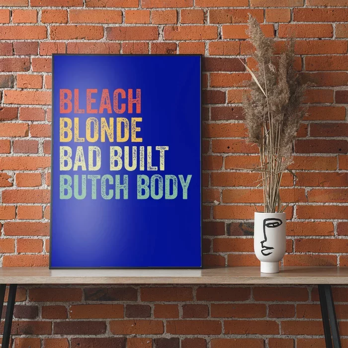 Funny Bleach Blonde Bad Built Butch Body Poster