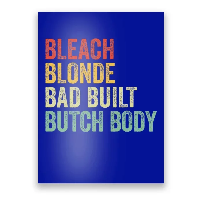 Funny Bleach Blonde Bad Built Butch Body Poster