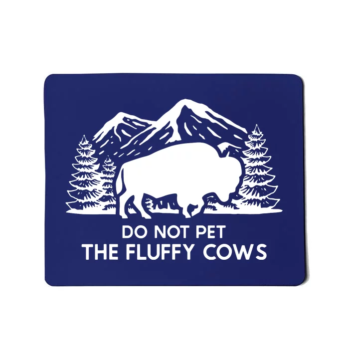 Funny Buffalo Bison Do Not Pet The Fluffy Cow Mousepad