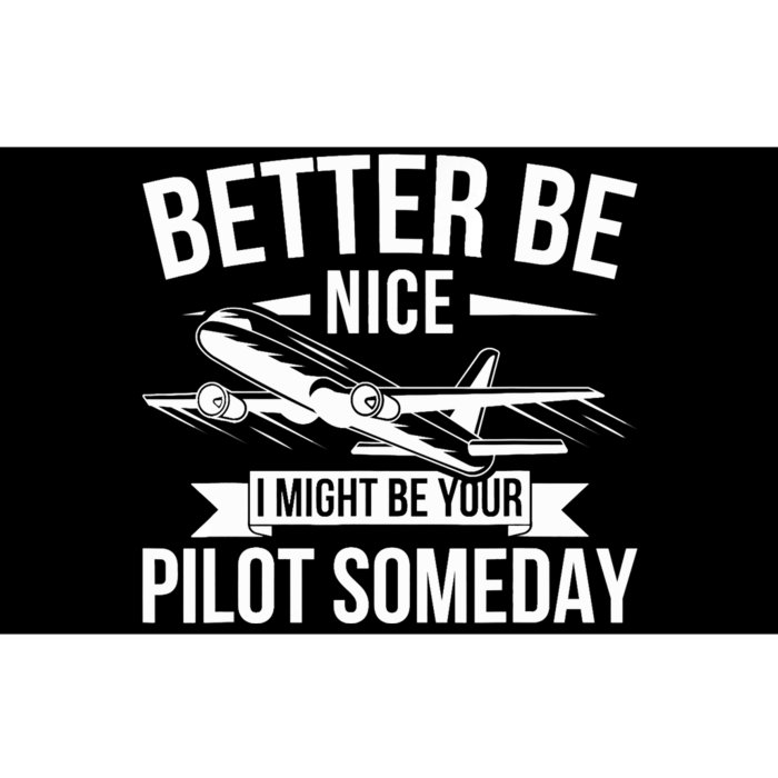 Funny Better Be Nice I Might Be Your Pilot Someday Bumper Sticker