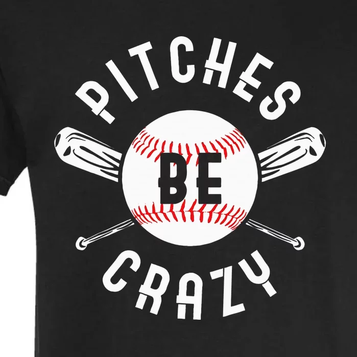 Funny Baseball Bat Pitches Be Crazy Garment-Dyed Heavyweight T-Shirt