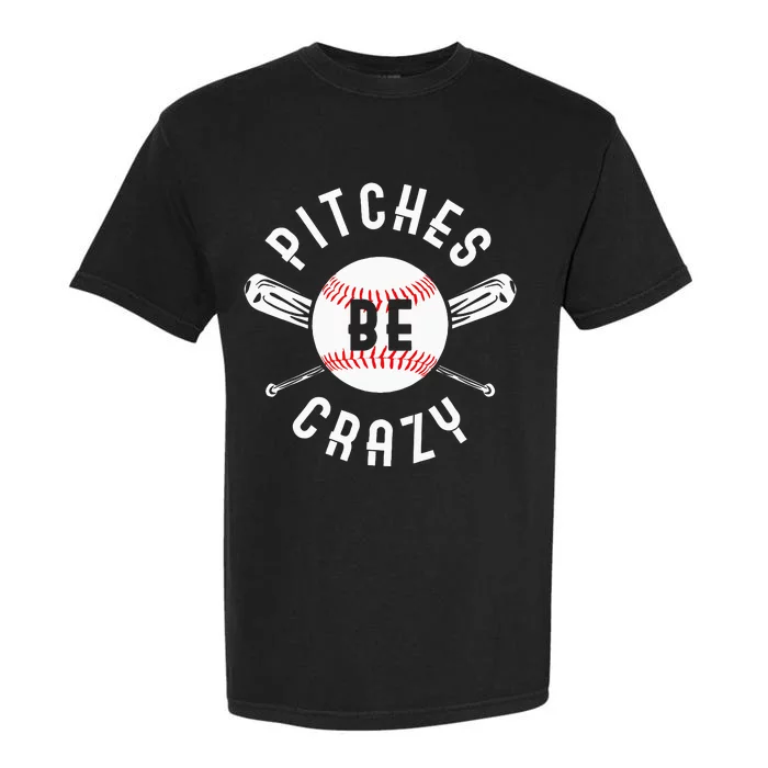 Funny Baseball Bat Pitches Be Crazy Garment-Dyed Heavyweight T-Shirt