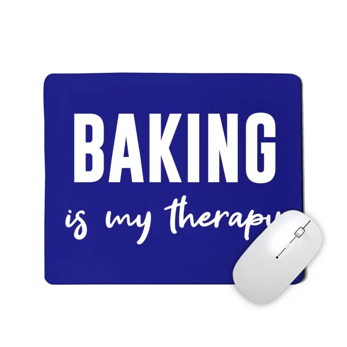 Funny Baking Baker Cookie Baking Is My Therapy Gift Mousepad