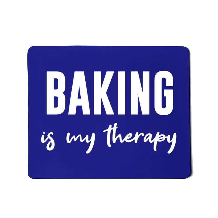 Funny Baking Baker Cookie Baking Is My Therapy Gift Mousepad