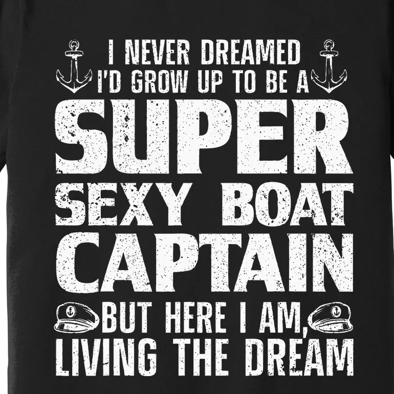 Funny Boat Captain Design For Men Women Boating Boat Captain Premium T-Shirt