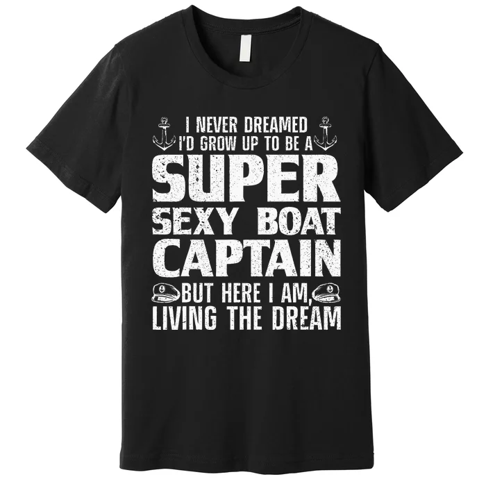 Funny Boat Captain Design For Men Women Boating Boat Captain Premium T-Shirt