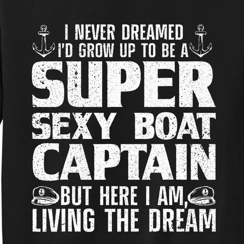 Funny Boat Captain Design For Men Women Boating Boat Captain Tall Sweatshirt