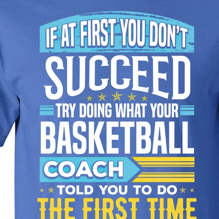 Funny Basketball Coach Team Coaching Instructor Sayings Gift Cool Gift Tall T-Shirt