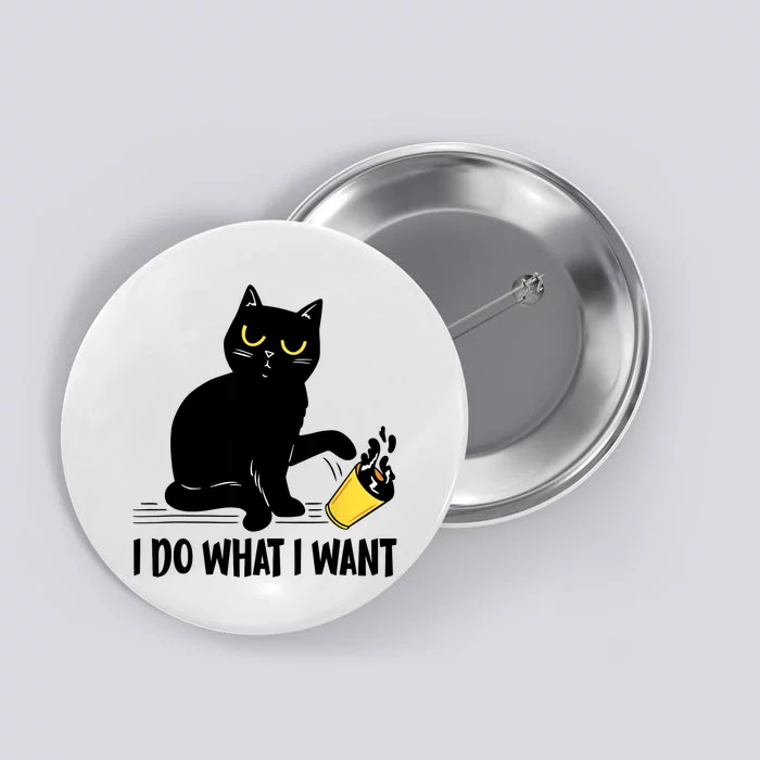 Funny Black Cat I Do What I Want Cat Lover Gifts Button