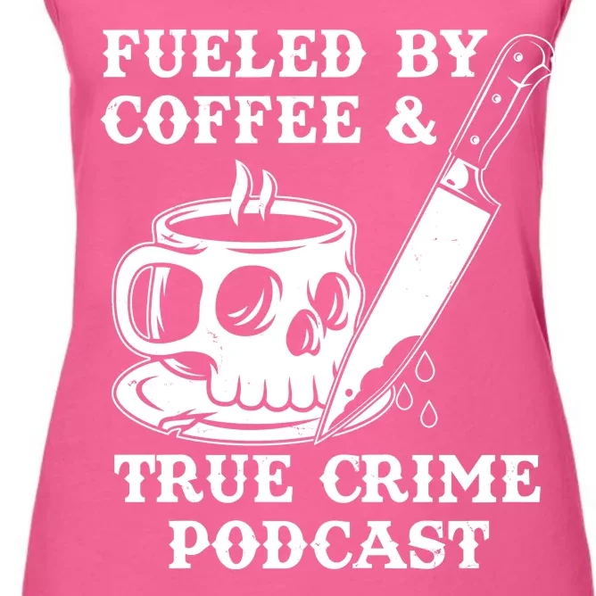 Fueled By Coffee And True Crime Podcast Women's Racerback Tank