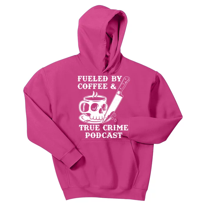 Fueled By Coffee And True Crime Podcast Kids Hoodie