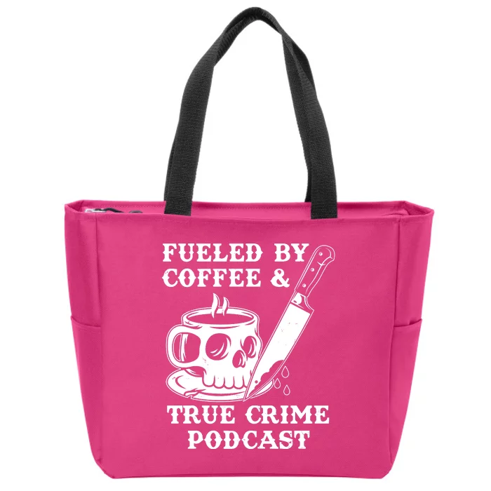 Fueled By Coffee And True Crime Podcast Zip Tote Bag