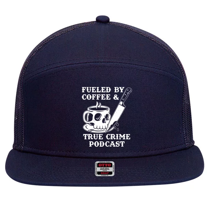 Fueled By Coffee And True Crime Podcast 7 Panel Mesh Trucker Snapback Hat