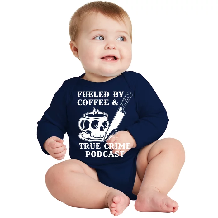 Fueled By Coffee And True Crime Podcast Baby Long Sleeve Bodysuit