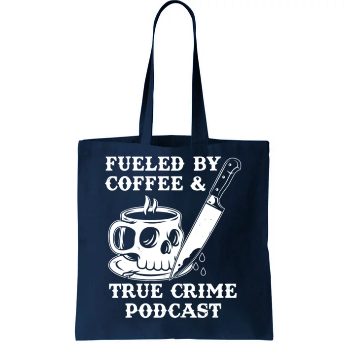 Fueled By Coffee And True Crime Podcast Tote Bag