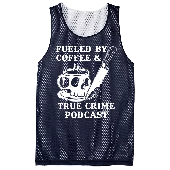 Fueled By Coffee And True Crime Podcast Mesh Reversible Basketball Jersey Tank