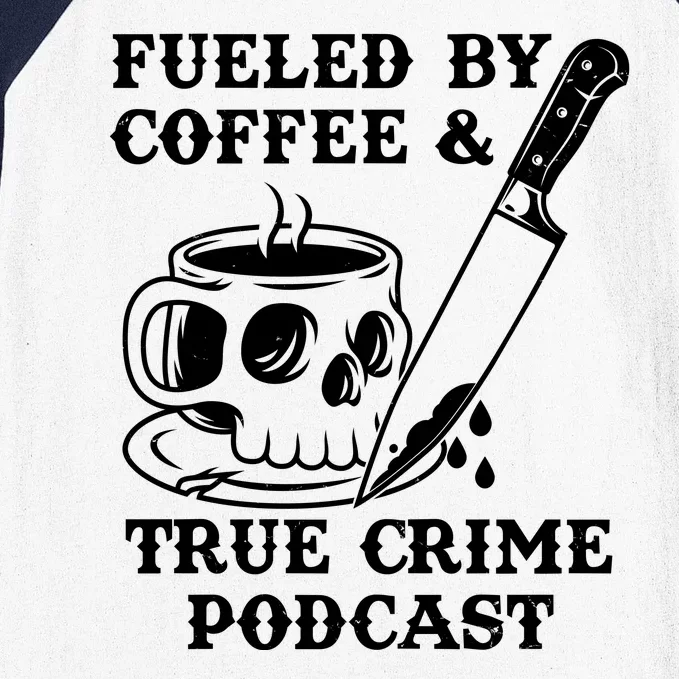 Fueled By Coffee And True Crime Podcast Baseball Sleeve Shirt