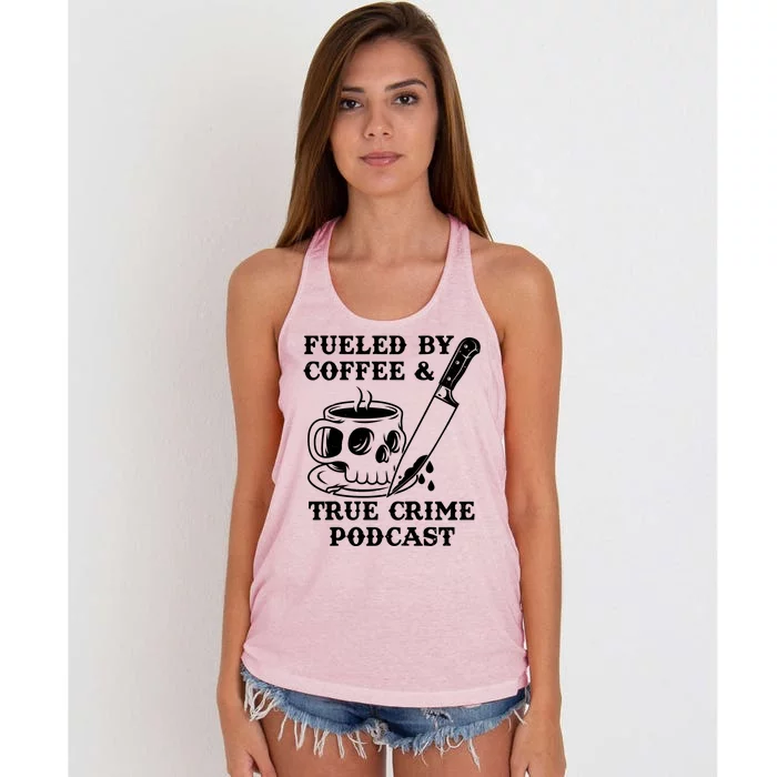 Fueled By Coffee And True Crime Podcast Women's Knotted Racerback Tank