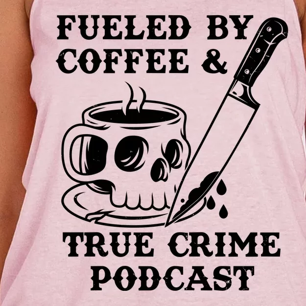 Fueled By Coffee And True Crime Podcast Women's Knotted Racerback Tank