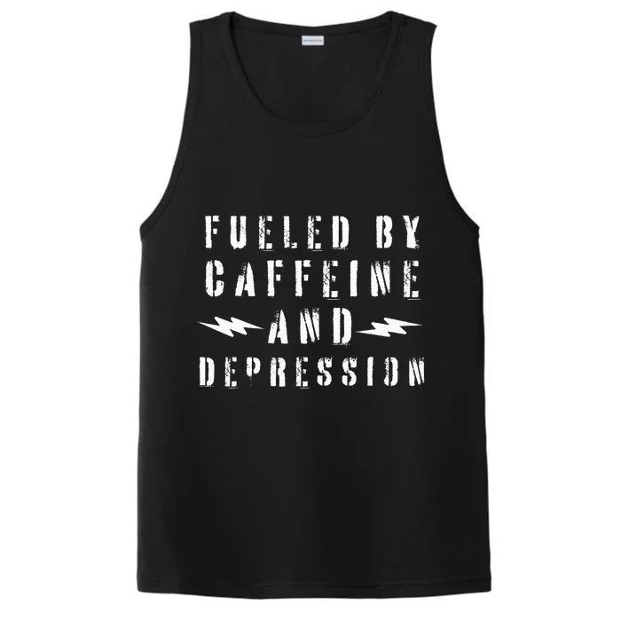 Fueled By Caffeine And Depression Performance Tank