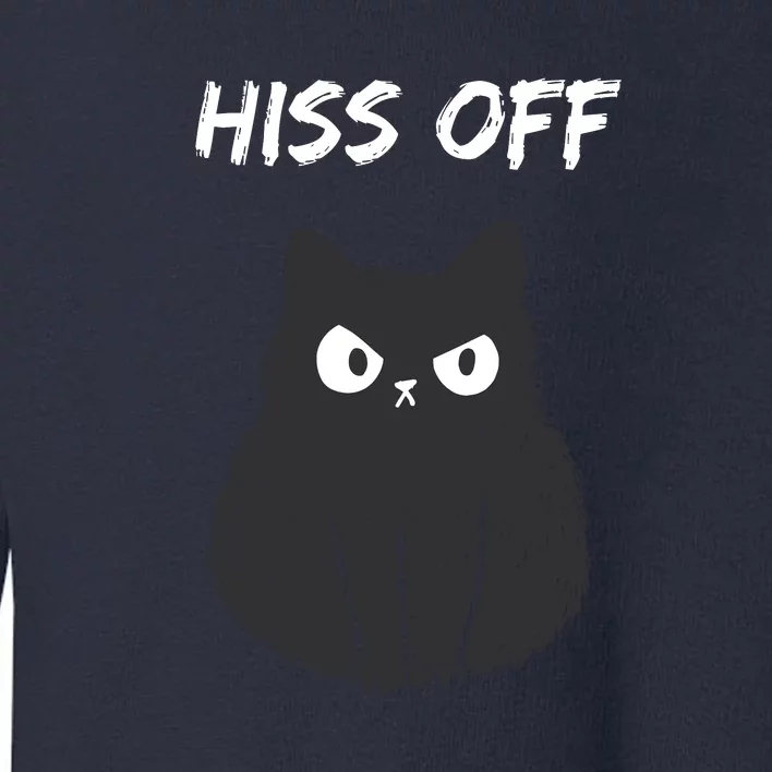 Funny Black Cat Hiss Off Meow Cat Moody People Sassy Person Toddler Sweatshirt