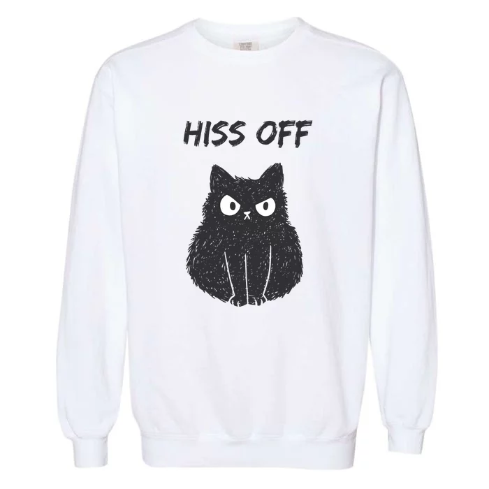 Funny Black Cat Hiss Off Meow Cat Moody People Sassy Person Garment-Dyed Sweatshirt