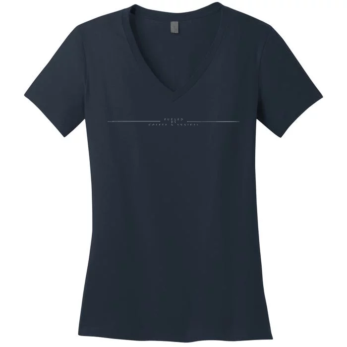 Fueled By Coffee And Anxiety Women's V-Neck T-Shirt