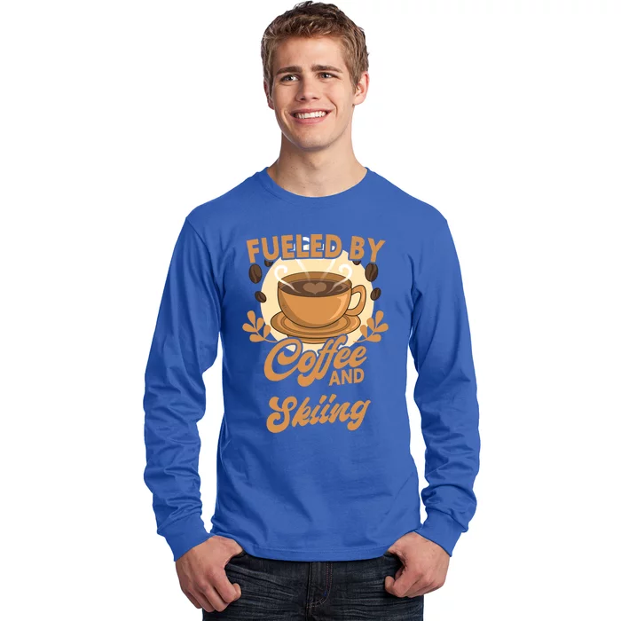 Fueled By Coffee And Skiing Funny Skier Gift Long Sleeve Shirt