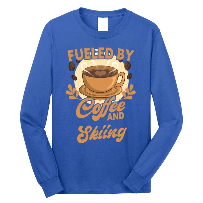 Fueled By Coffee And Skiing Funny Skier Gift Long Sleeve Shirt