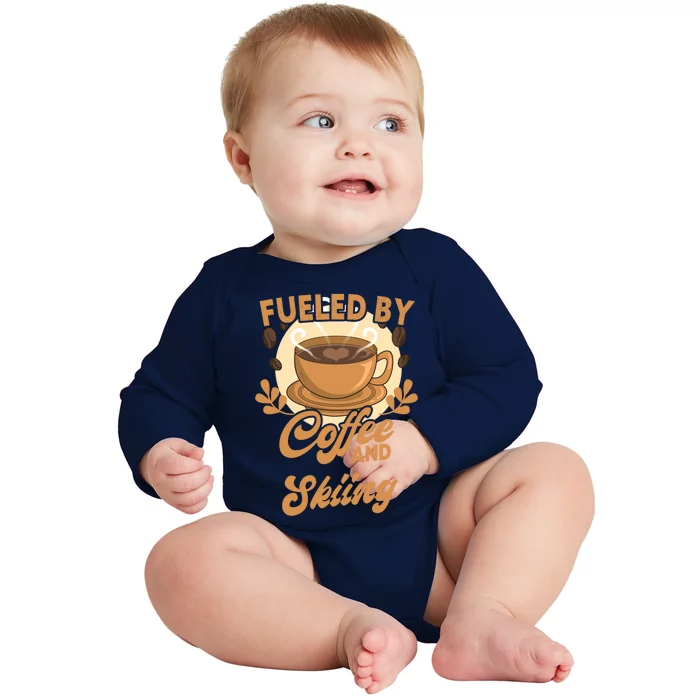 Fueled By Coffee And Skiing Funny Skier Gift Baby Long Sleeve Bodysuit