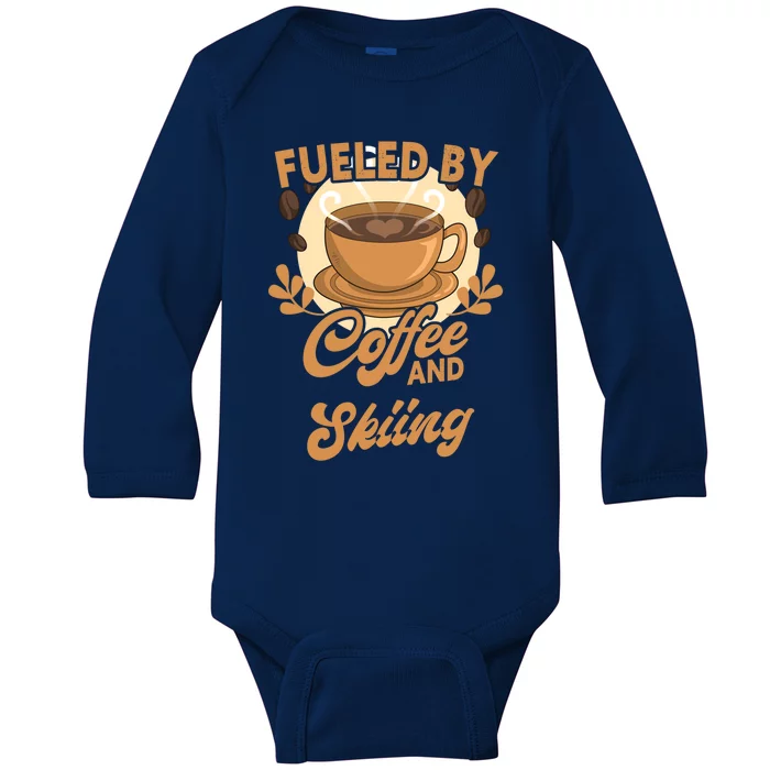 Fueled By Coffee And Skiing Funny Skier Gift Baby Long Sleeve Bodysuit