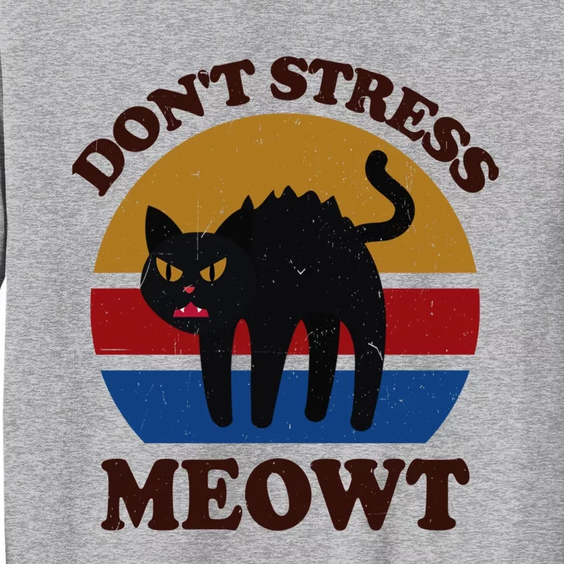 Funny Black Cagift Don't Stress Meowt Kitten Lover Funny Gift Cool Gift Tall Sweatshirt