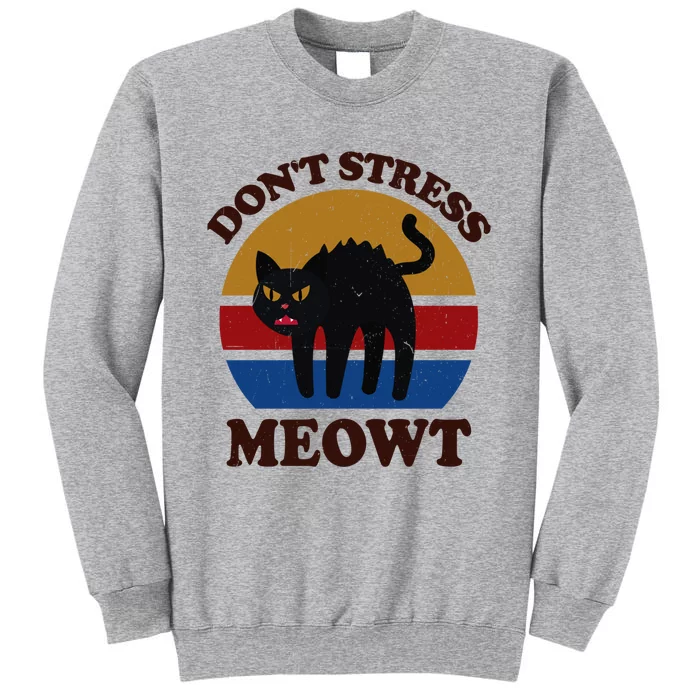 Funny Black Cagift Don't Stress Meowt Kitten Lover Funny Gift Cool Gift Tall Sweatshirt