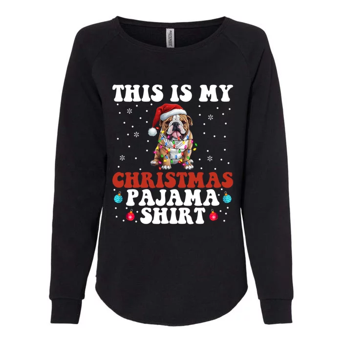 Funny Bulldog Christmas Dog Xmas This Is My Christmas Pajama Gift Womens California Wash Sweatshirt