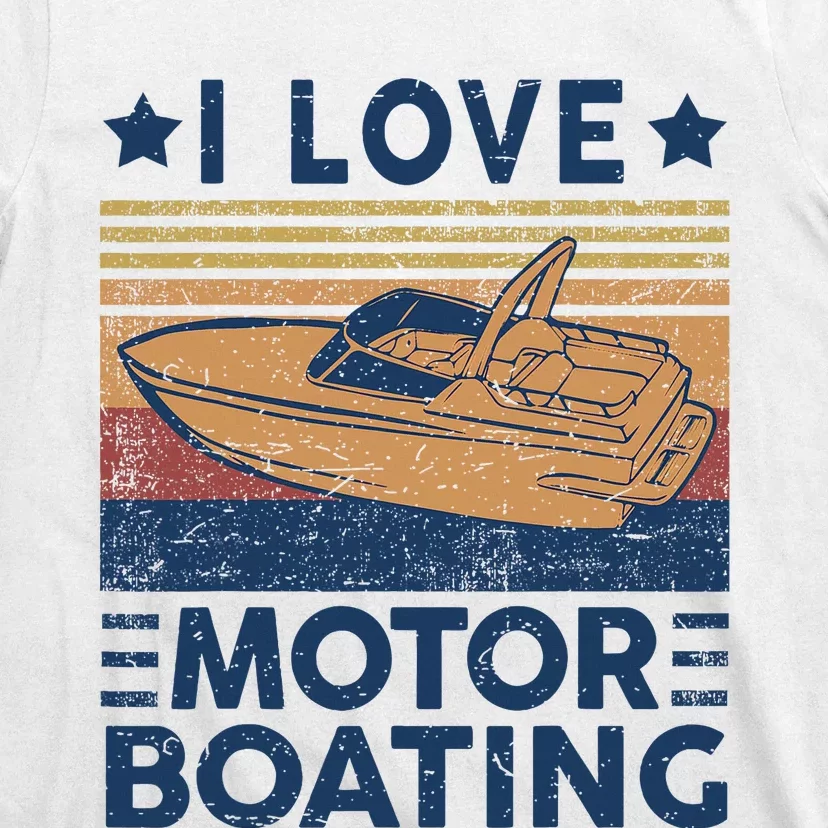 Funny Boat Captain I Love Motorboating Motorboating T-Shirt