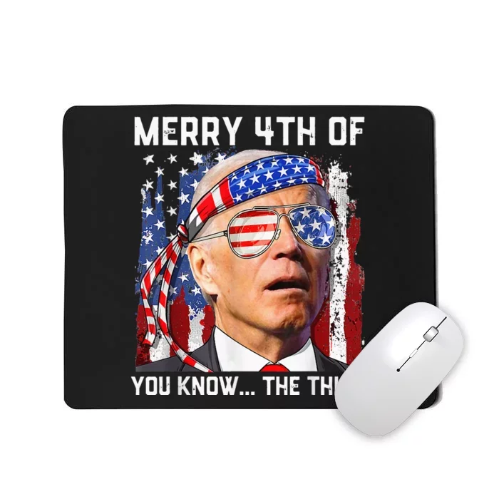 Funny Biden Confused Merry Happy 4th of You Know...The Thing Mousepad