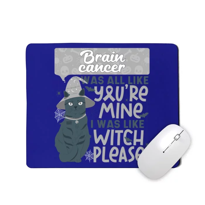 Funny Brain Cancer You're Mine Witch Please Halloween Cat Gift Mousepad