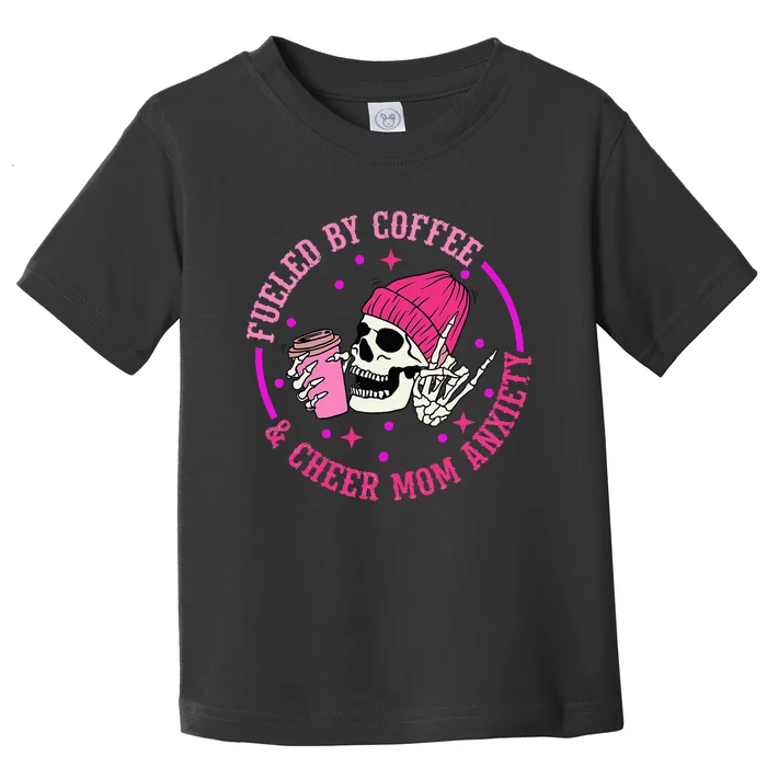 Fueled By Coffee & Cheer Mom Anxiety Toddler T-Shirt