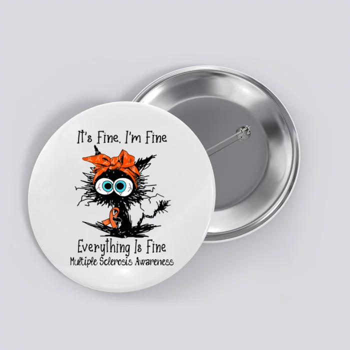 Funny Black Cat Its Fine Im Fine Multiple Sclerosis Button