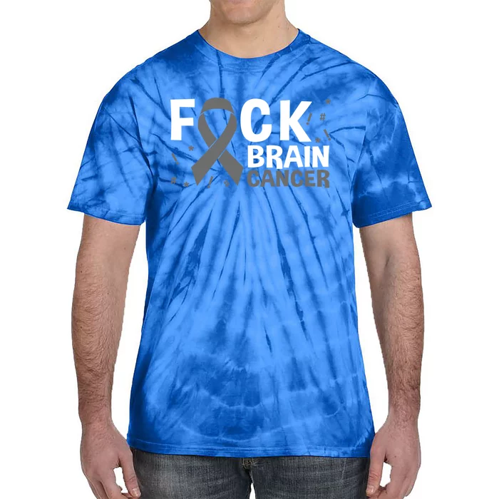 Fuck Brain Cancer Brain Tumor Gray Ribbon Gift Tie-Dye T-Shirt