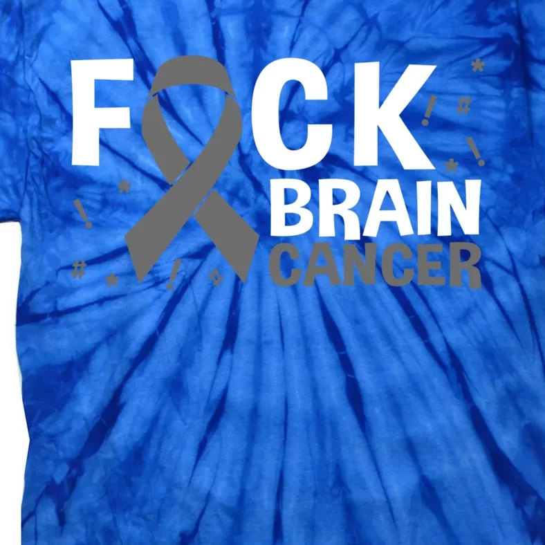 Fuck Brain Cancer Brain Tumor Gray Ribbon Gift Tie-Dye T-Shirt