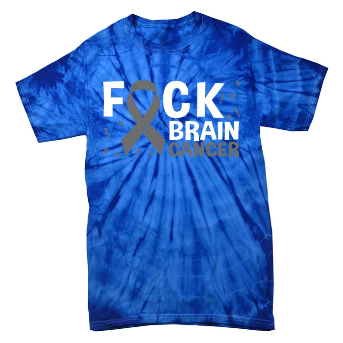 Fuck Brain Cancer Brain Tumor Gray Ribbon Gift Tie-Dye T-Shirt