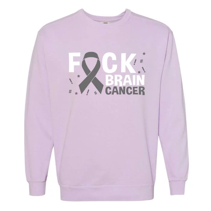 Fuck Brain Cancer Brain Tumor Gray Ribbon Gift Garment-Dyed Sweatshirt