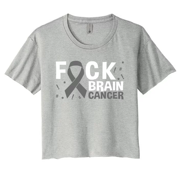 Fuck Brain Cancer Brain Tumor Gray Ribbon Gift Women's Crop Top Tee