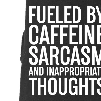 Fueled By Caffeine Sarcasm And Inappropriate Thoughts Doggie 3-End Fleece Hoodie