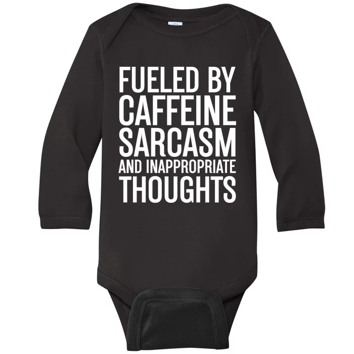 Fueled By Caffeine Sarcasm And Inappropriate Thoughts Baby Long Sleeve Bodysuit