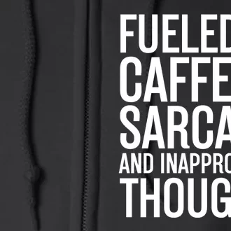 Fueled By Caffeine Sarcasm And Inappropriate Thoughts Full Zip Hoodie